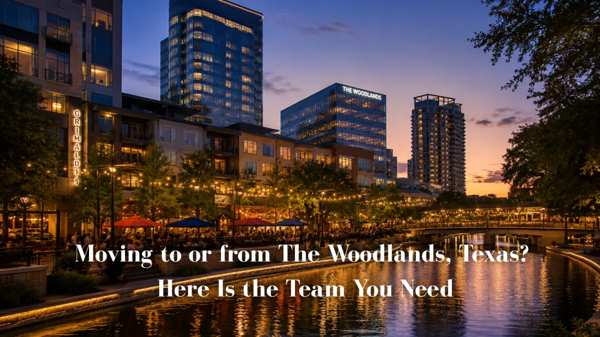 Moving to or from The Woodlands, Texas? Here Is the Team You Need