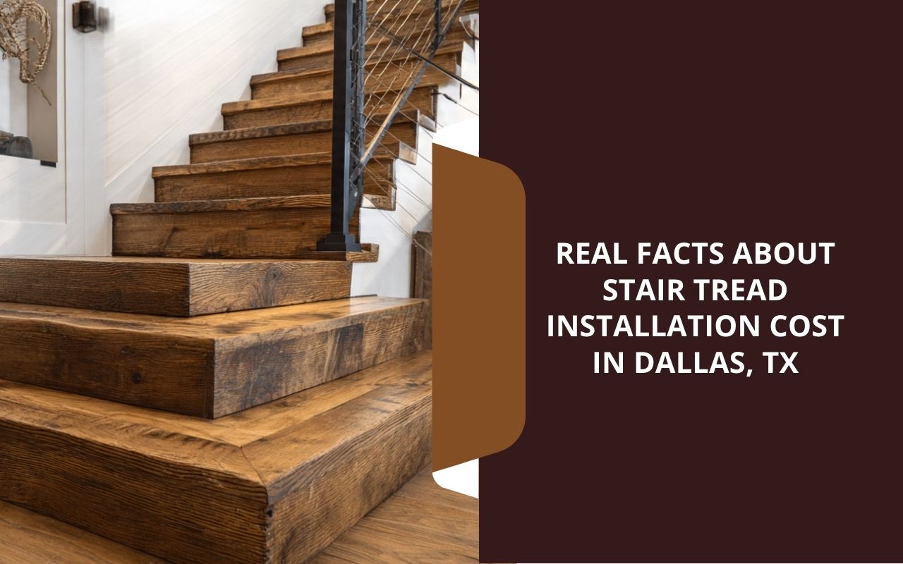Real Facts About Stair Tread Installation Cost in Dallas, TX