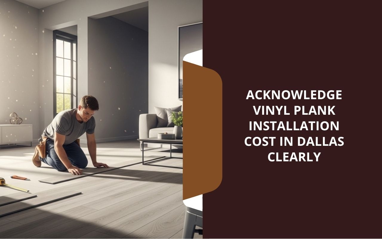 vinyl plank installation cost in Dallas for a modern living room