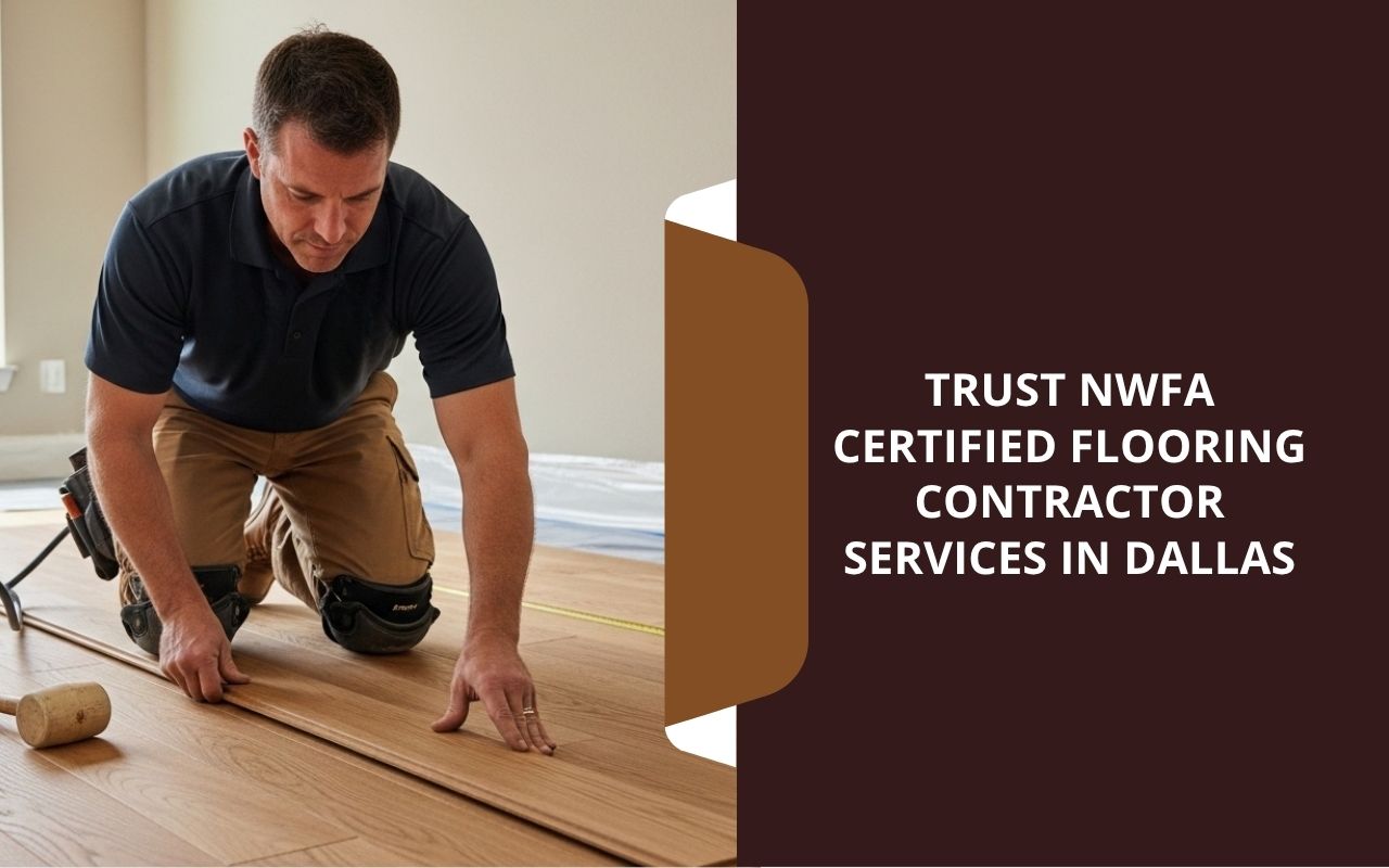 NWFA certified flooring contractor in Dallas installing hardwood floors