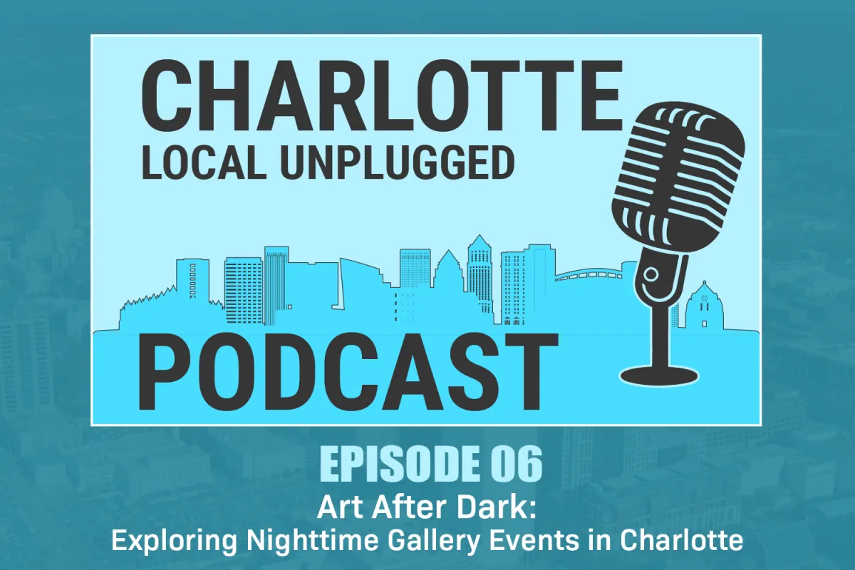 Episode 6: Art After Dark: Exploring Nighttime Gallery Events in Charlotte