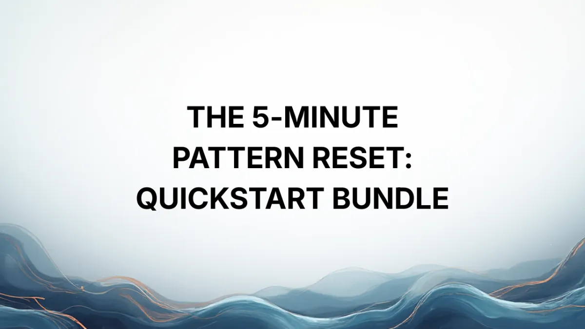 The 5-Minute Pattern Reset: Quickstart Bundle Course Banner
