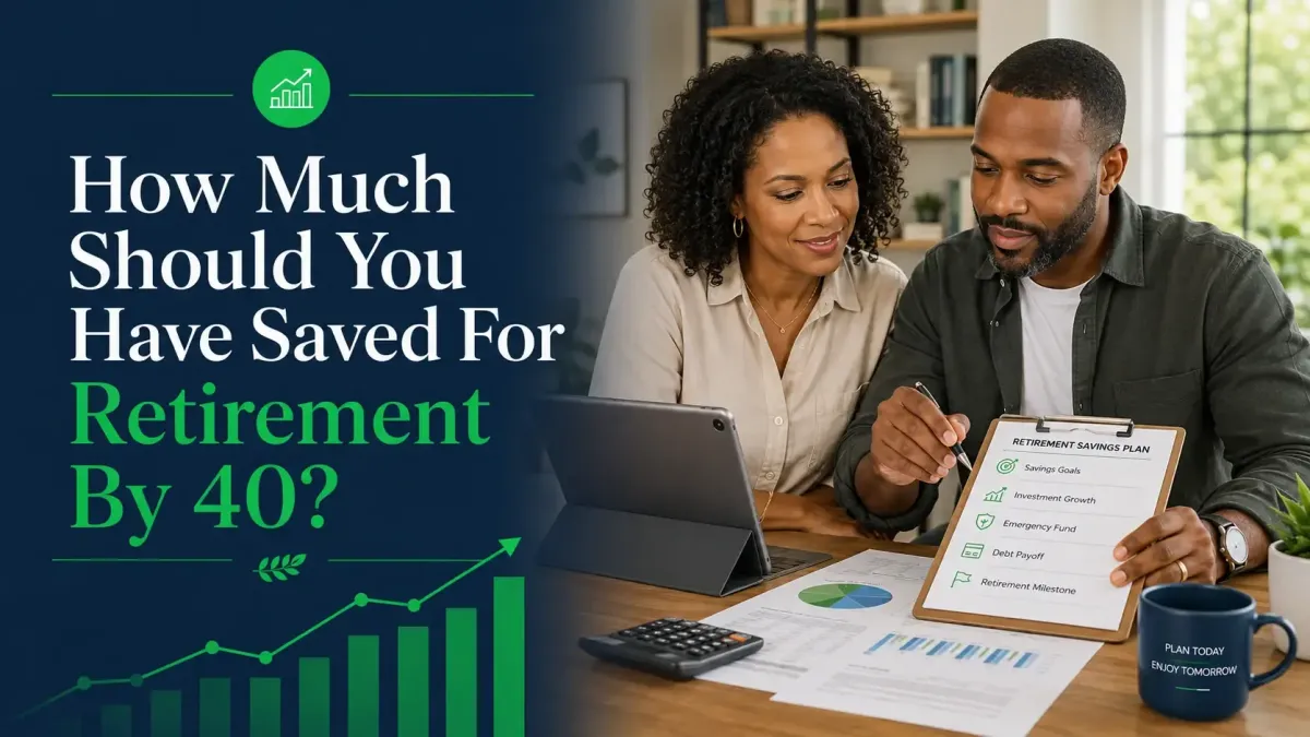 How Much Should You Have Saved For Retirement By 40?