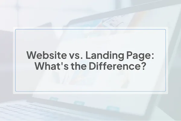 Website vs. Landing Page: What's the Difference?