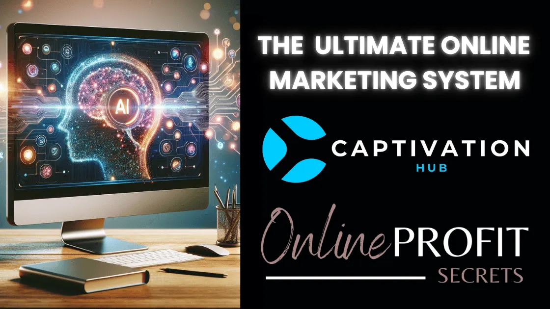 The Ultimate Online Marketing System- Captivation Hub & Online Profit Secrets.