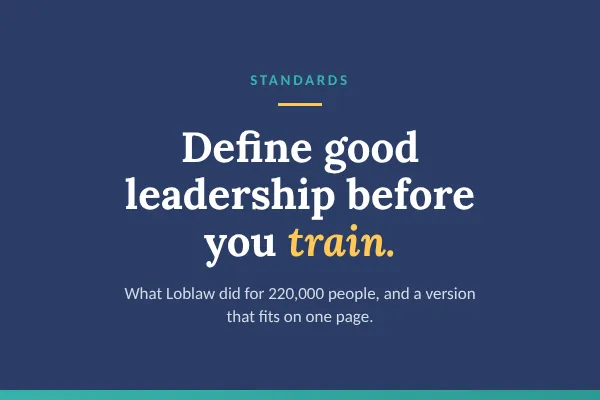 Leadership expectations for managers: define good leadership before you train, with what Loblaw did for 220,000 people.