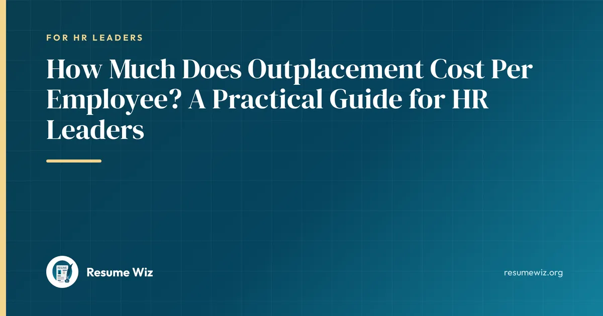 How Much Does Outplacement Cost Per Employee? A Practical Guide for HR Leaders | Resume Wiz