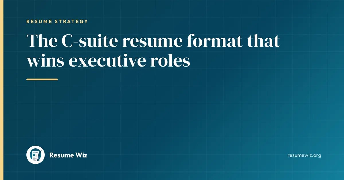 The C-suite resume format that wins executive roles | Resume Wiz