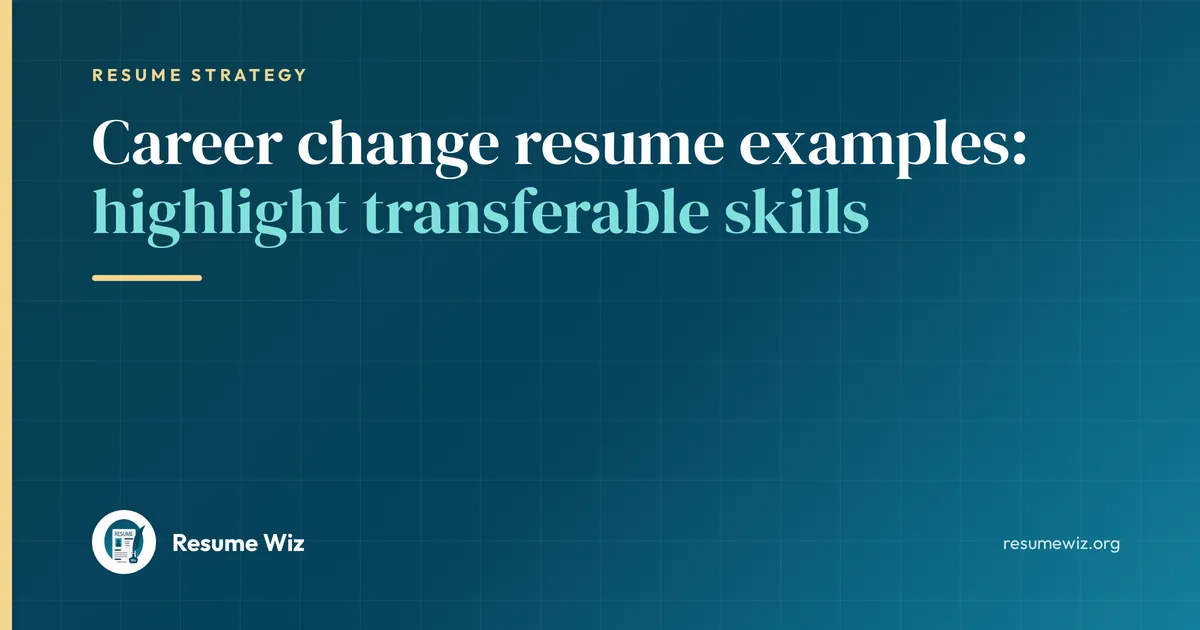 Career change resume examples: highlight transferable skills | Resume Wiz