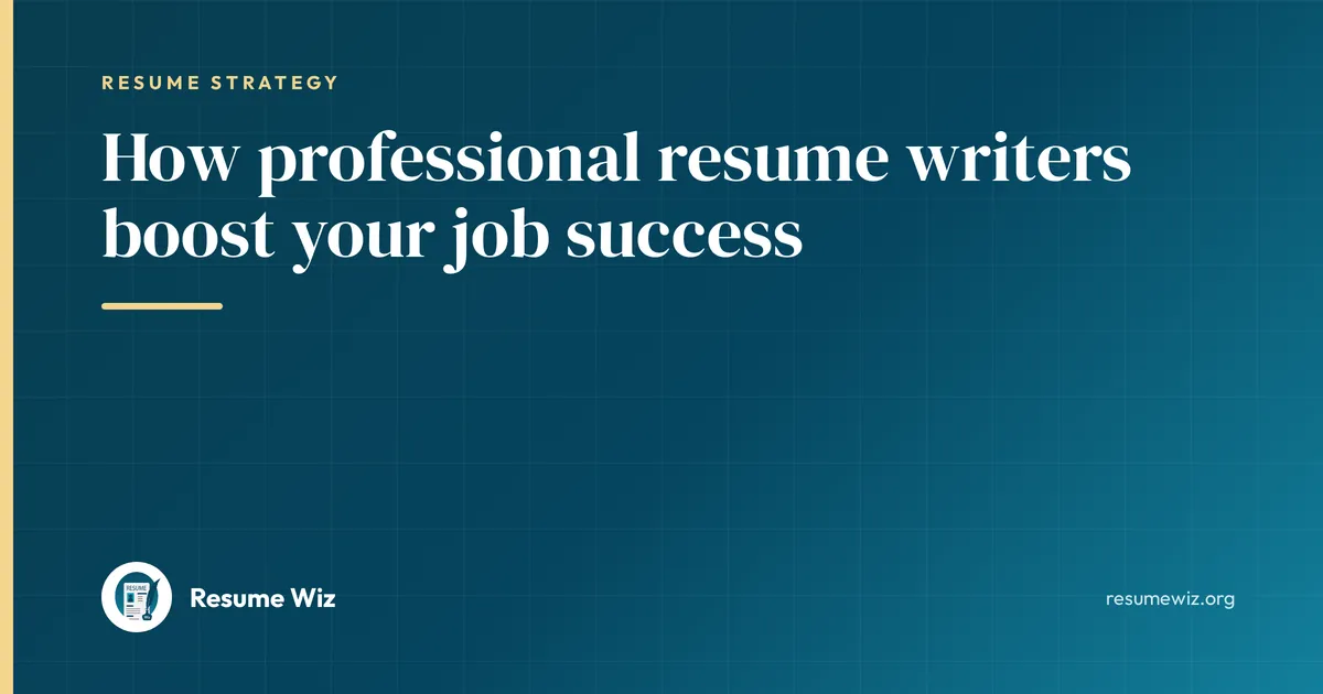 How professional resume writers boost your job success | Resume Wiz