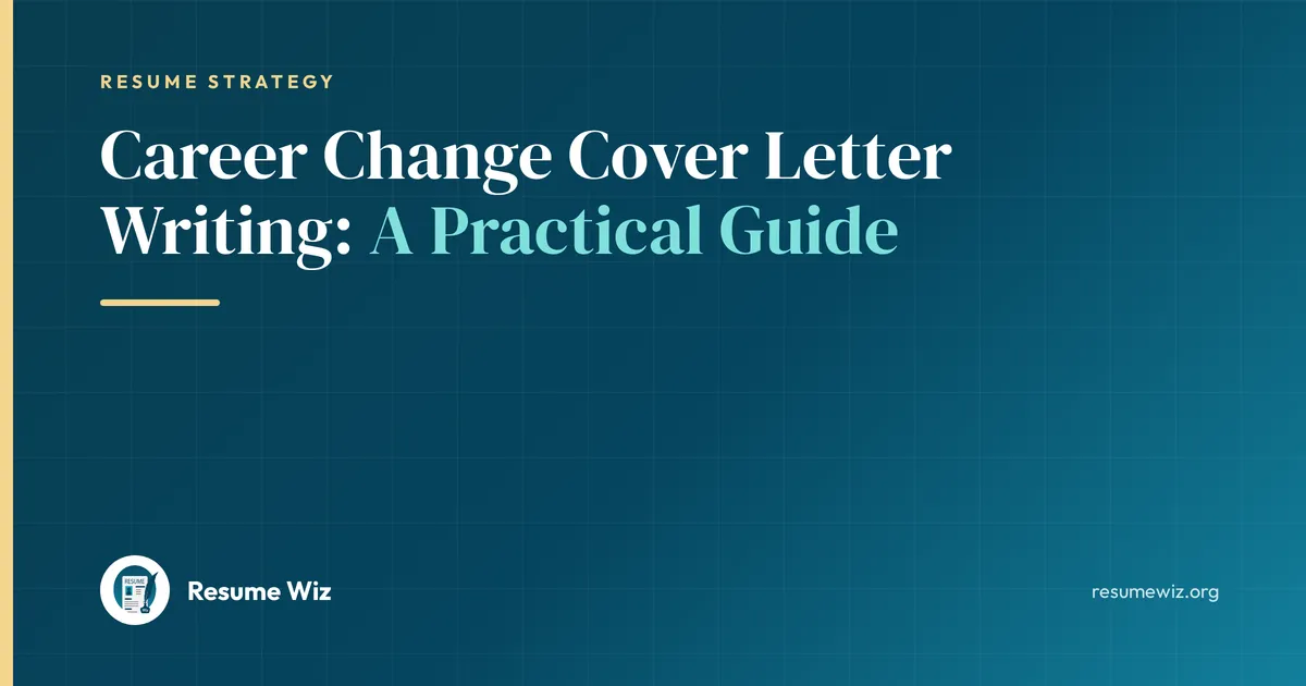 Career Change Cover Letter Writing: A Practical Guide | Resume Wiz