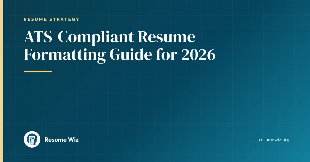 ATS-Compliant Resume Formatting Guide for 2026 | Resume Wiz