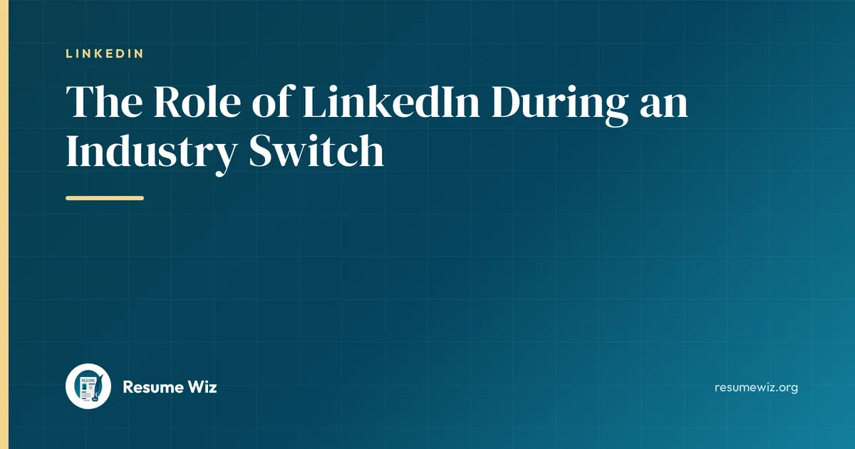The Role of LinkedIn During an Industry Switch | Resume Wiz