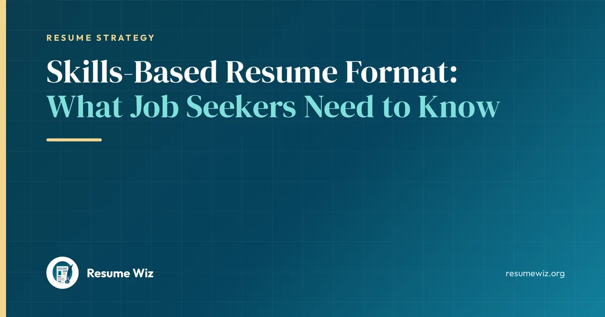 Skills-Based Resume Format: What Job Seekers Need to Know | Resume Wiz