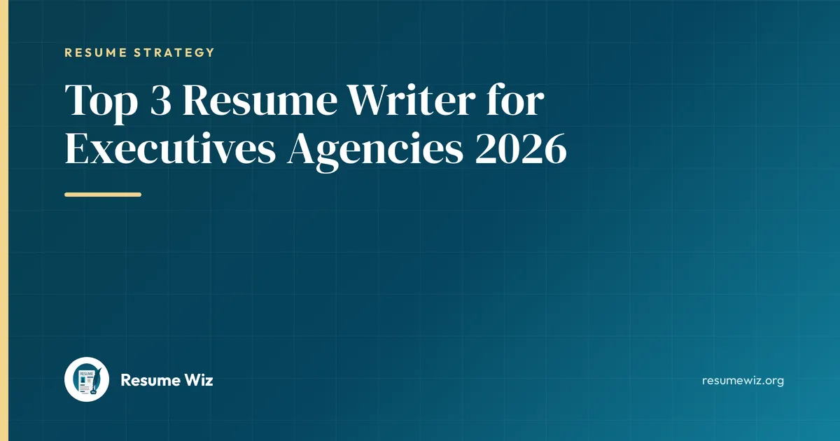 Top 3 Resume Writer for Executives Agencies 2026 | Resume Wiz