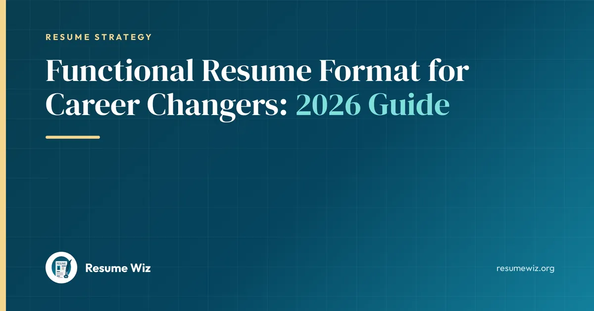 Functional Resume Format for Career Changers: 2026 Guide | Resume Wiz