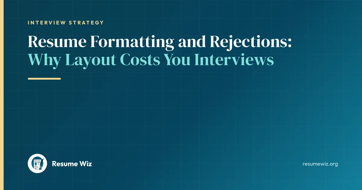 Resume Formatting and Rejections: Why Layout Costs You Interviews | Resume Wiz