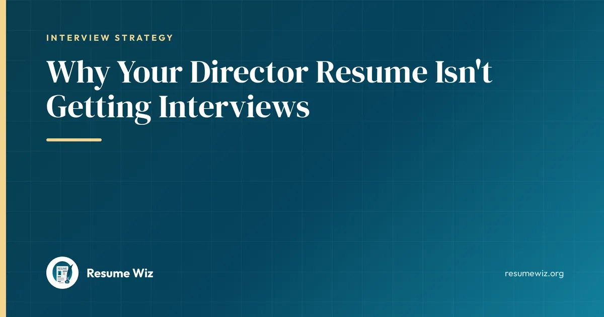 Why Your Director Resume Isn't Getting Interviews | Resume Wiz