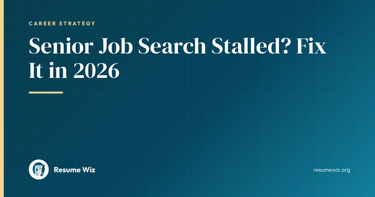 Senior Job Search Stalled? Fix It in 2026 | Resume Wiz