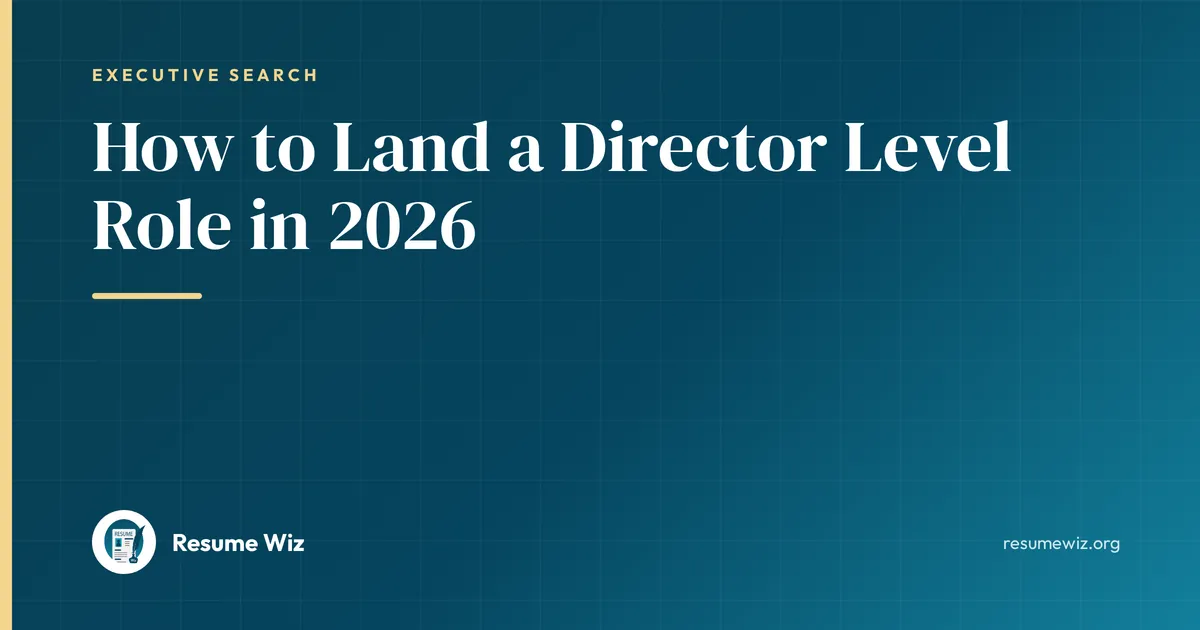 How to Land a Director Level Role in 2026 | Resume Wiz