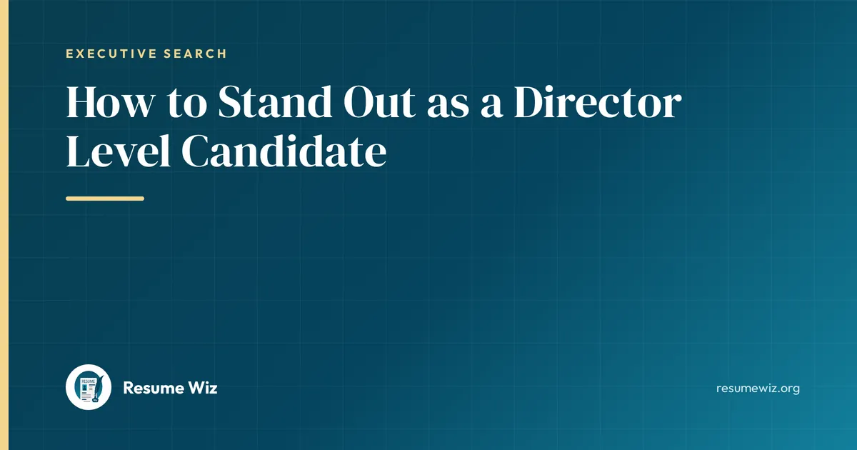 How to Stand Out as a Director Level Candidate | Resume Wiz