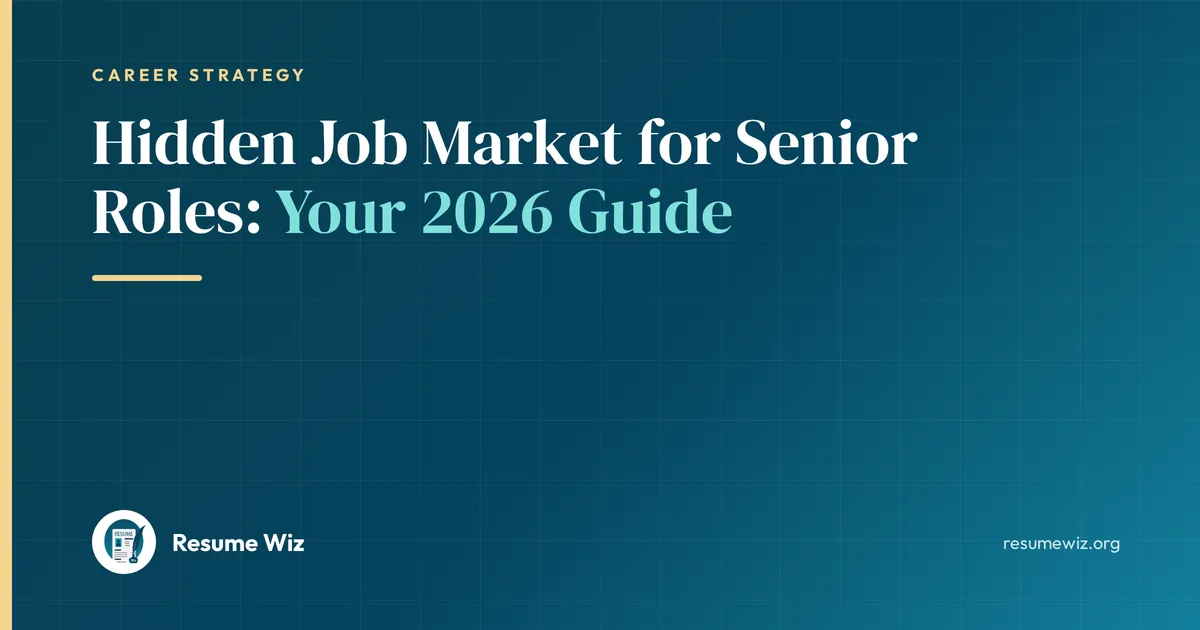 Hidden Job Market for Senior Roles: Your 2026 Guide | Resume Wiz