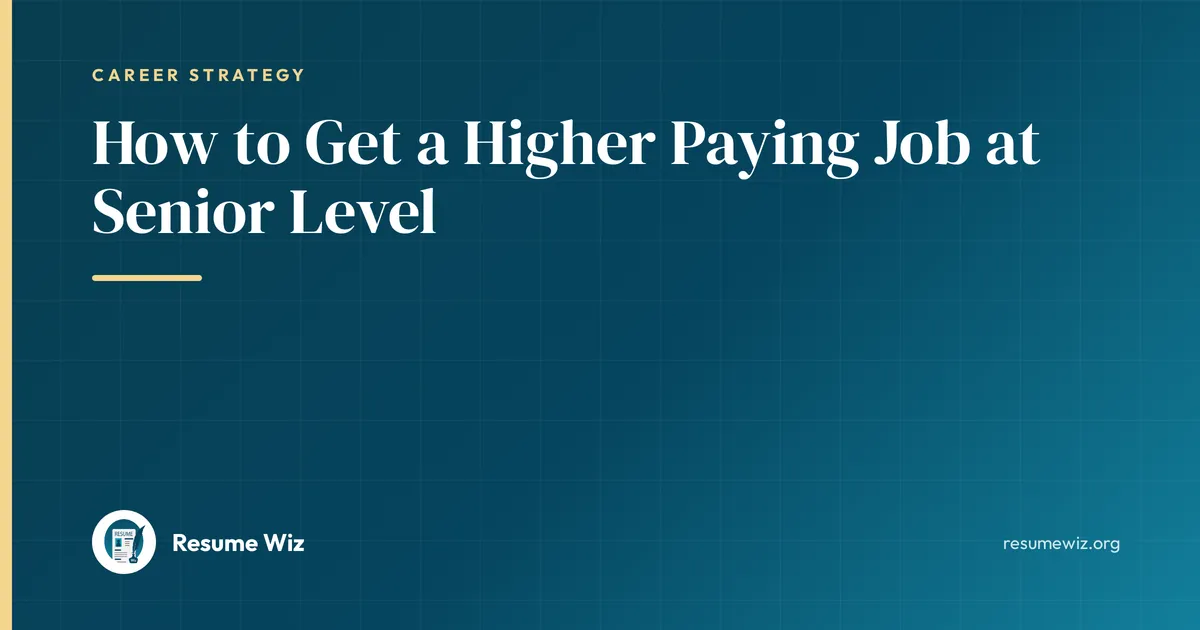 How to Get a Higher Paying Job at Senior Level | Resume Wiz