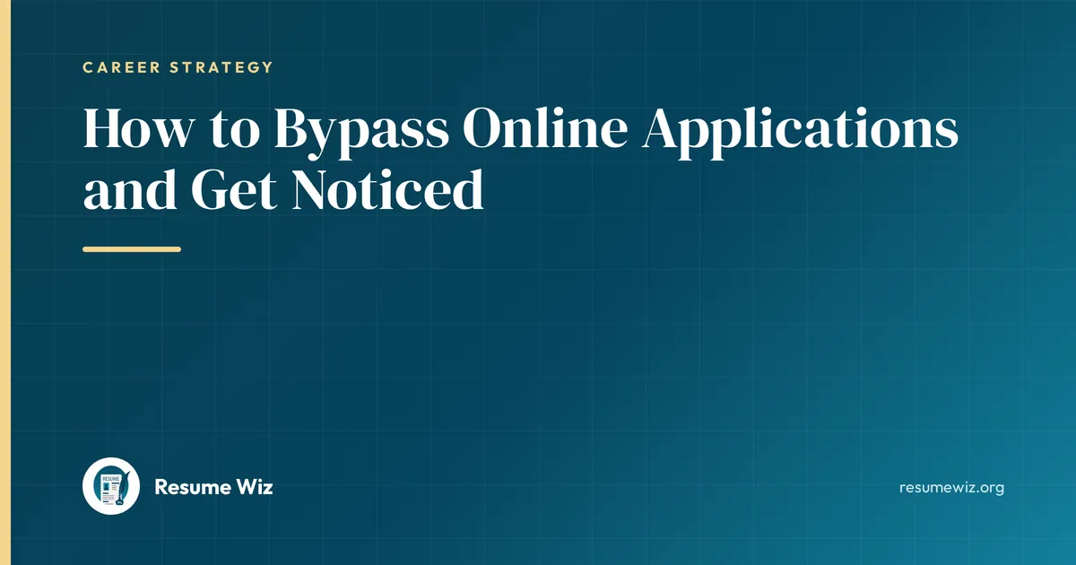 How to Bypass Online Applications and Get Noticed | Resume Wiz
