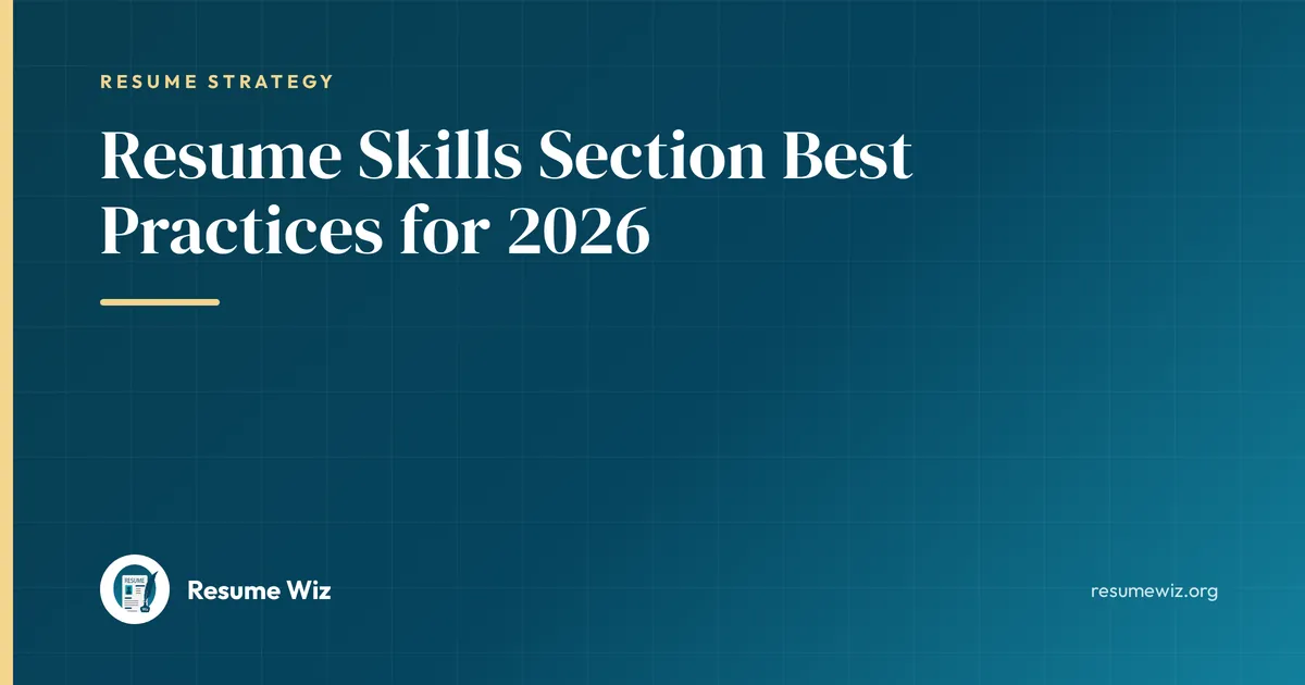 Resume Skills Section Best Practices for 2026 | Resume Wiz