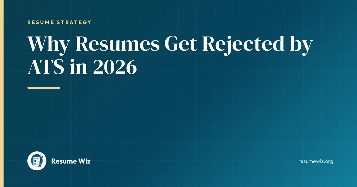 Why Resumes Get Rejected by ATS in 2026 | Resume Wiz