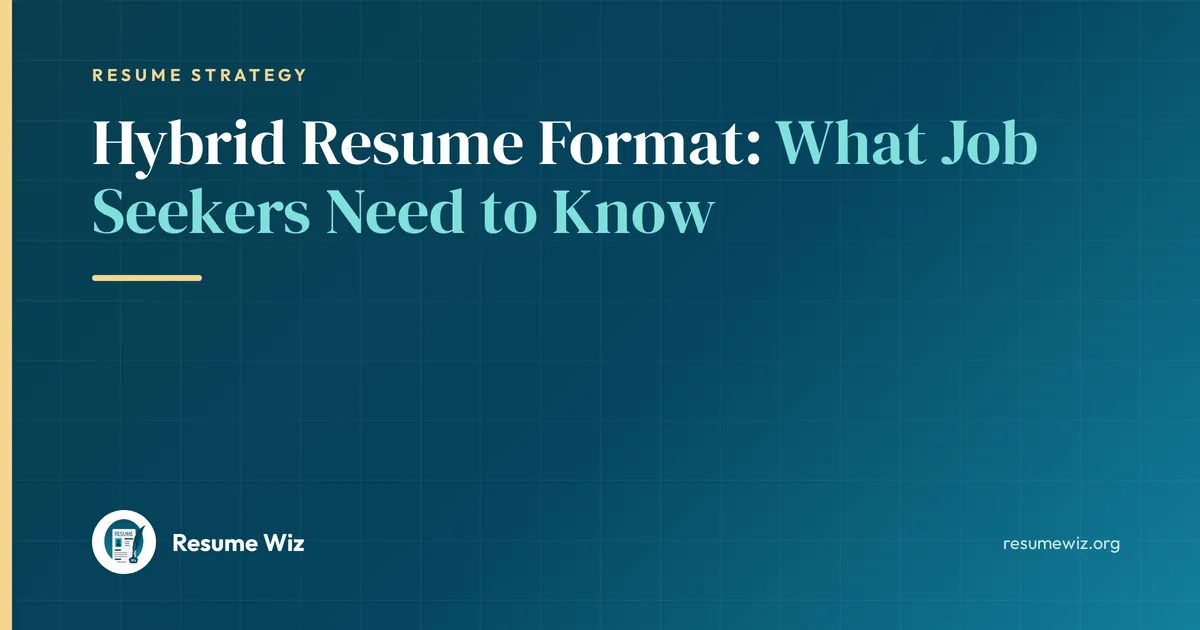 Hybrid Resume Format: What Job Seekers Need to Know | Resume Wiz