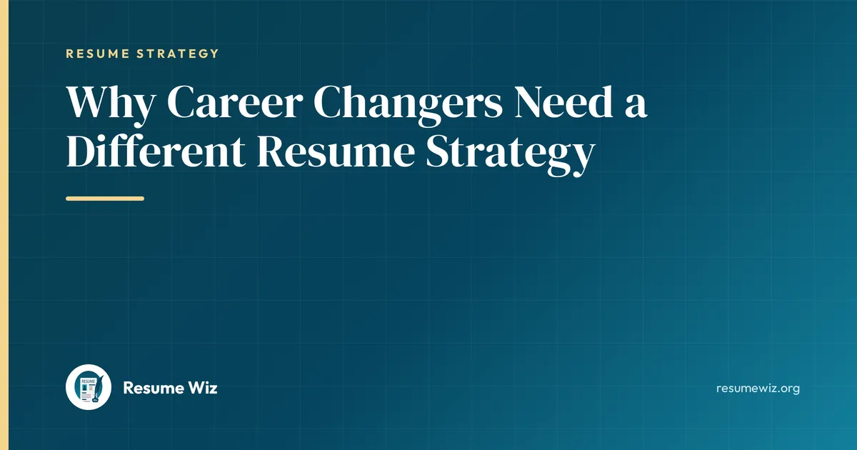 Why Career Changers Need a Different Resume Strategy | Resume Wiz