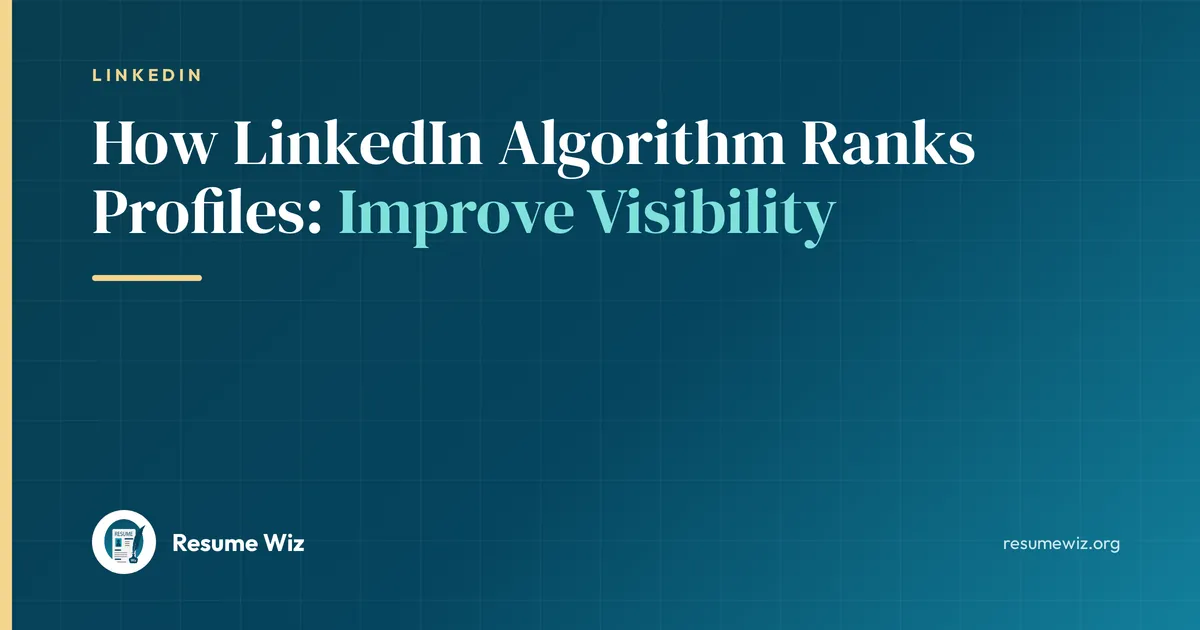 How LinkedIn Algorithm Ranks Profiles: Improve Visibility | Resume Wiz