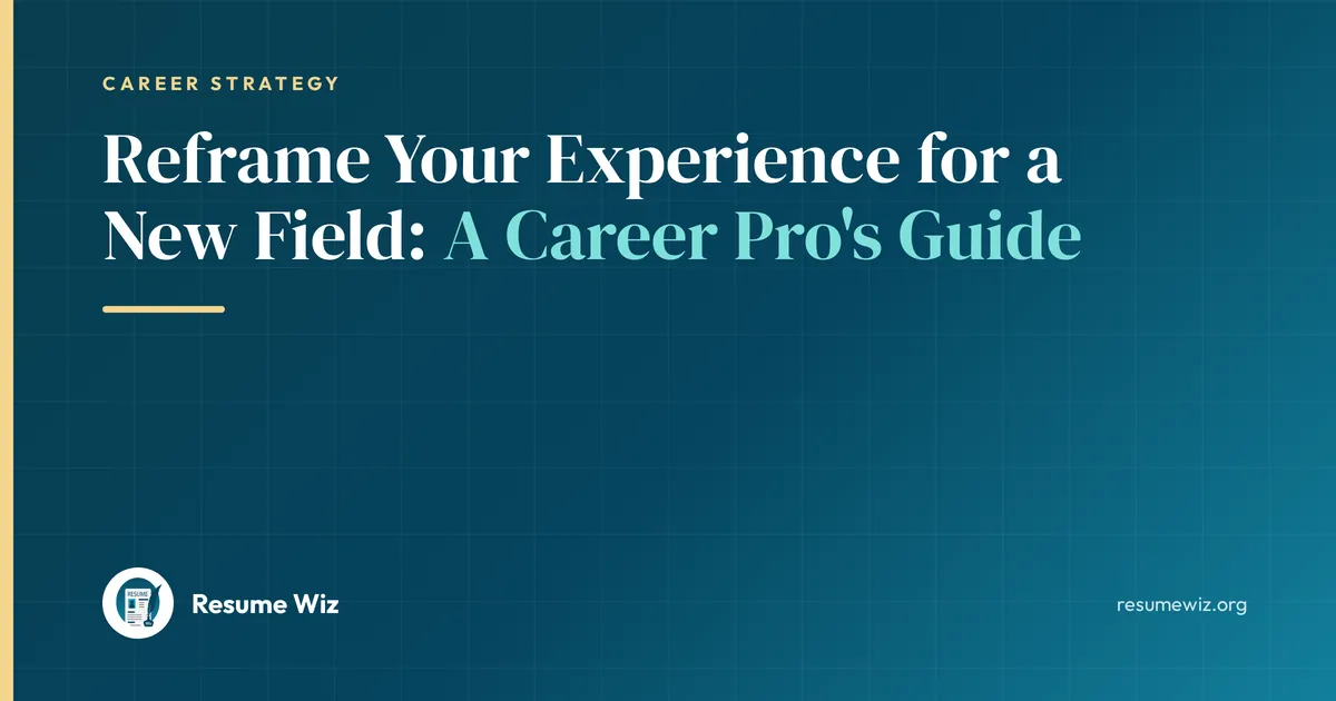 Reframe Your Experience for a New Field: A Career Pro's Guide