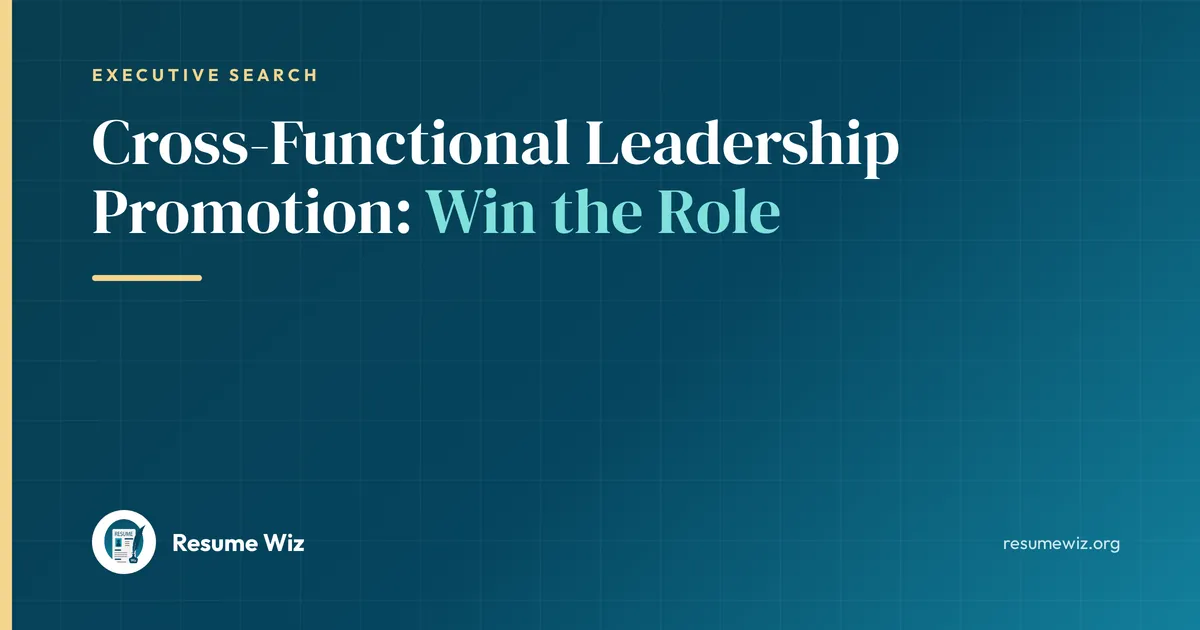 Cross-Functional Leadership Promotion: Win the Role | Resume Wiz