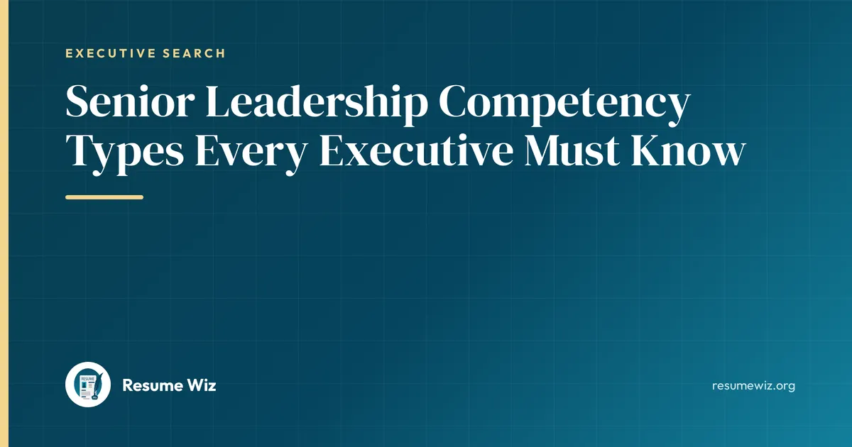 Senior Leadership Competency Types Every Executive Must Know | Resume Wiz