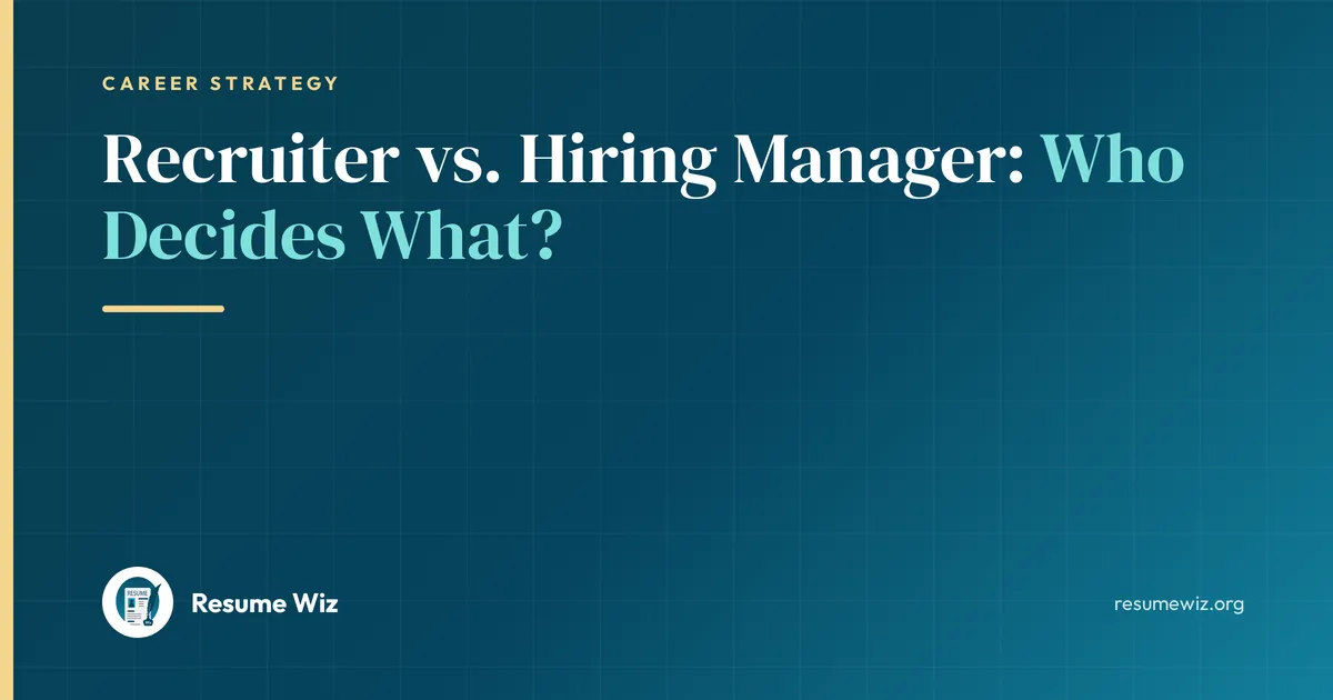 Recruiter vs. Hiring Manager: Who Decides What? | Resume Wiz