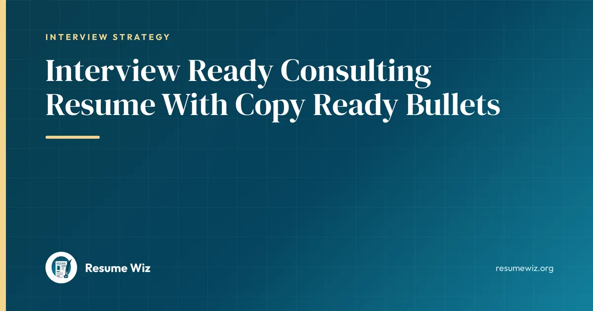 Interview Ready Consulting Resume With Copy Ready Bullets | Resume Wiz