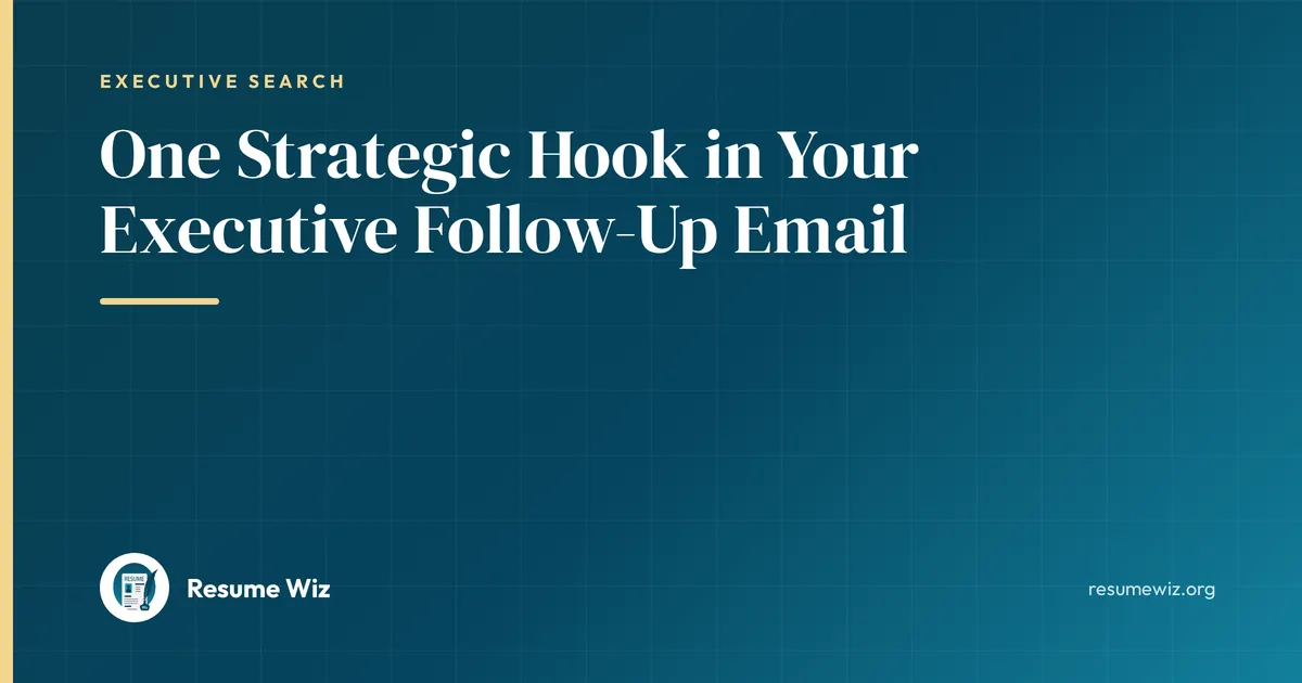 One Strategic Hook in Your Executive Follow-Up Email | Resume Wiz