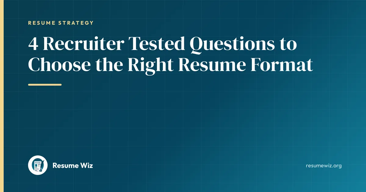 4 Recruiter Tested Questions to Choose the Right Resume Format | Resume Wiz