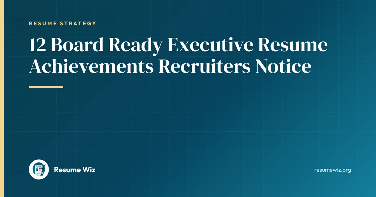 12 Board Ready Executive Resume Achievements Recruiters Notice | Resume Wiz
