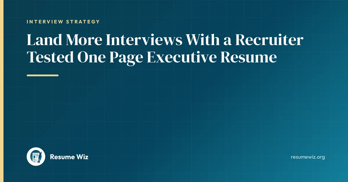Land More Interviews With a Recruiter Tested One Page Executive Resume | Resume Wiz