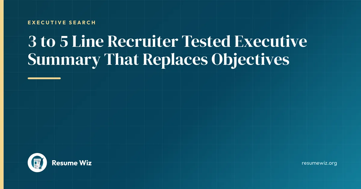 3 to 5 Line Recruiter Tested Executive Summary That Replaces Objectives | Resume Wiz