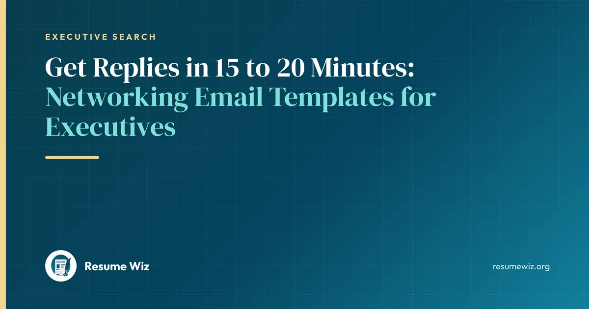 Get Replies in 15 to 20 Minutes: Networking Email Templates for Executives | Resume Wiz