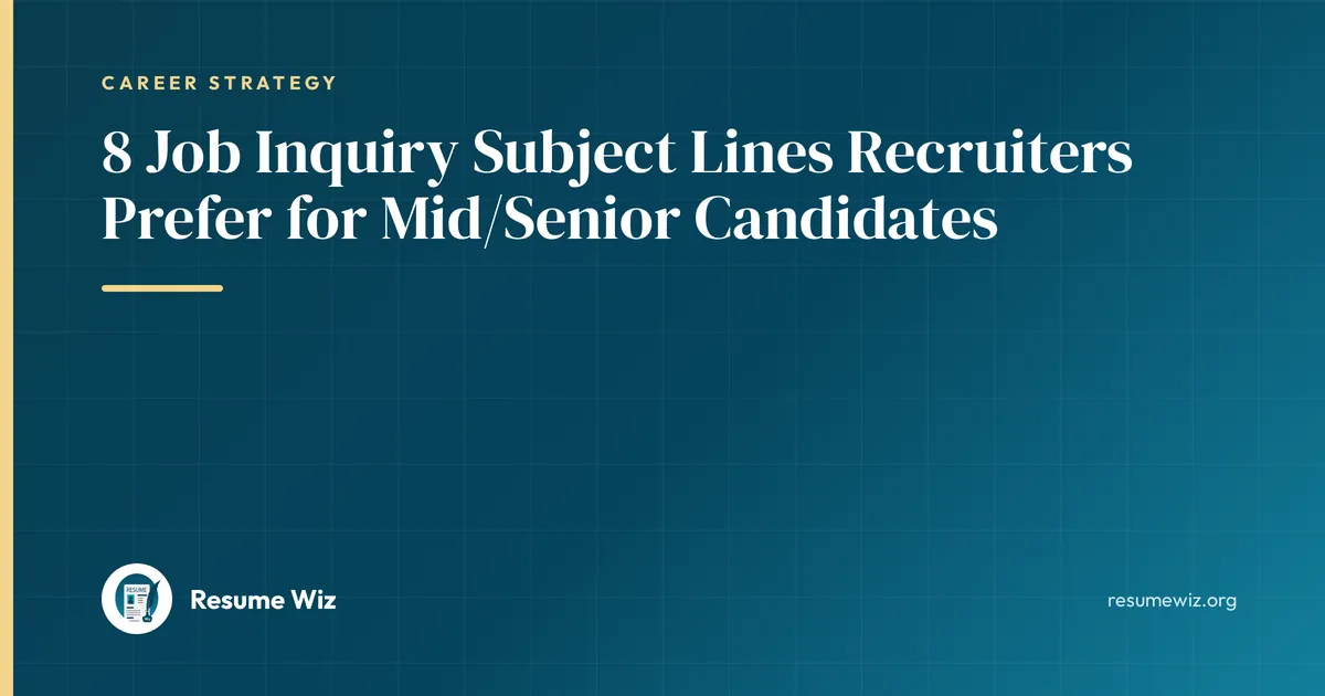 8 Job Inquiry Subject Lines Recruiters Prefer for Mid/Senior Candidates | Resume Wiz