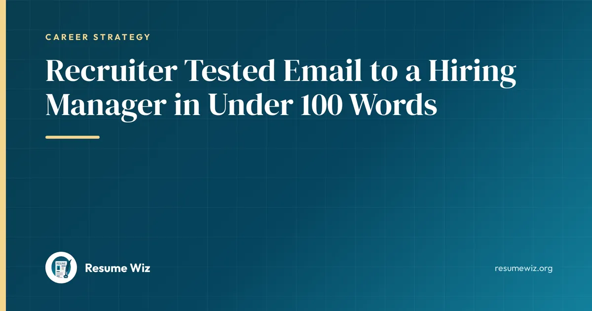 Recruiter Tested Email to a Hiring Manager in Under 100 Words | Resume Wiz