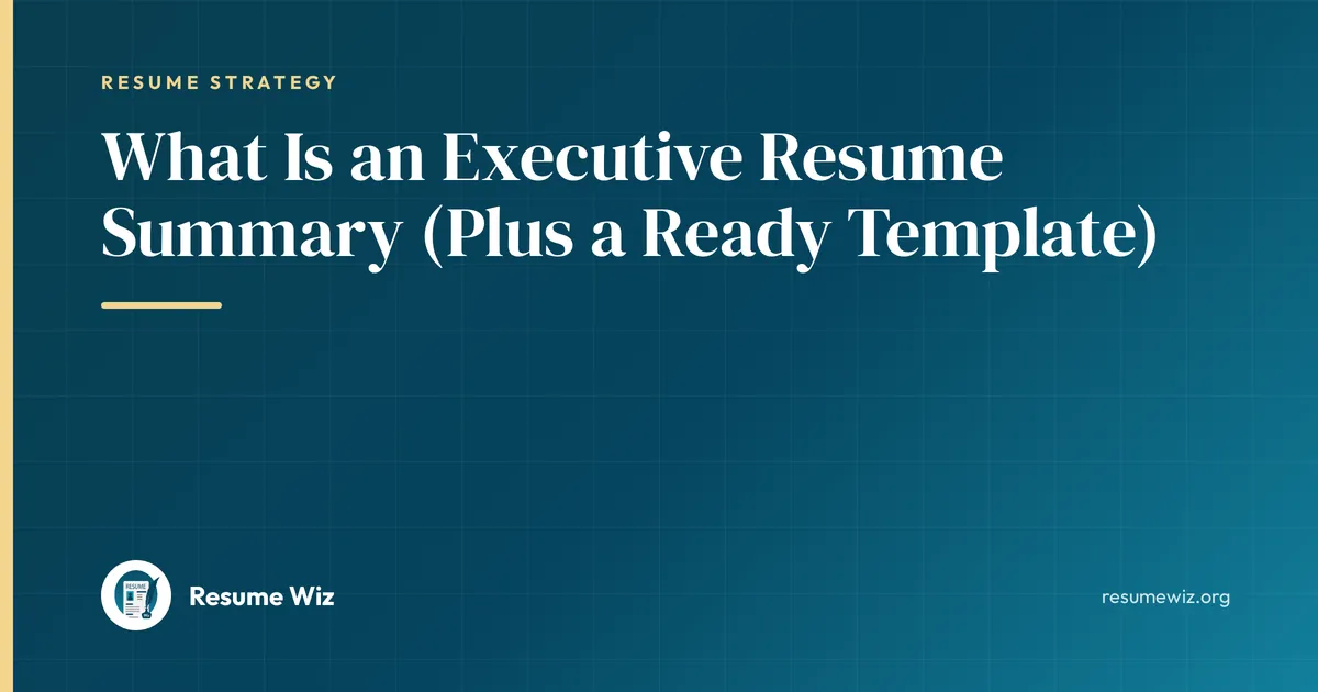 What Is an Executive Resume Summary (Plus a Ready Template) | Resume Wiz