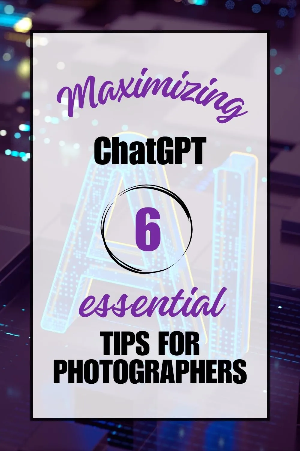 blog post with 6 essential chatGPT tips for photographers