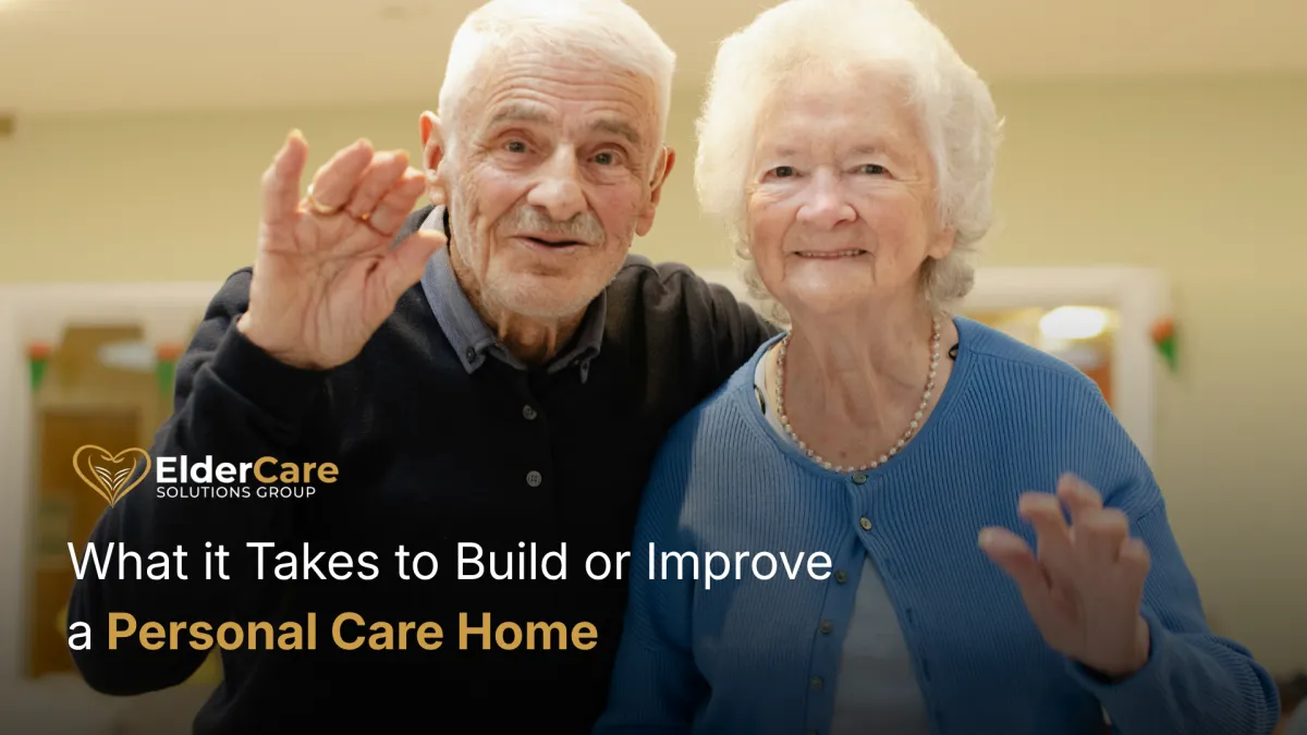 What it Takes to Build or Improve a Personal Care Home