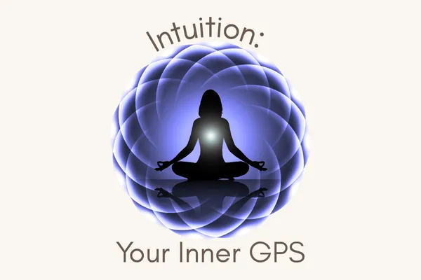 Your Intuition Is Your Best GPS